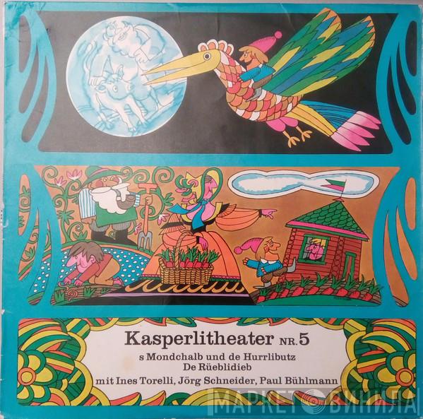 , Jörg Schneider , Ines Torelli  Paul Bühlmann  - S Mondchalb Und De Hurrlibutz / De Rüeblidieb