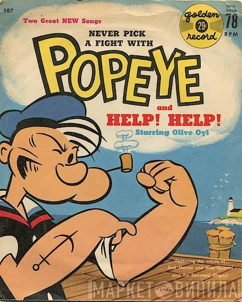 , Jack Mercer , Mae Questel And The The Seaweed Singers  Jimmy Carroll And His Orchestra  - Never Pick A Fight With Popeye / Help! Help!