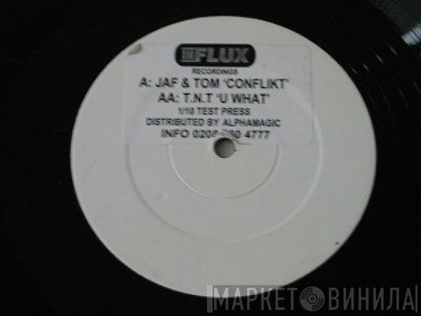 / Jaf & Tom  TNT  - Conflikt / U What