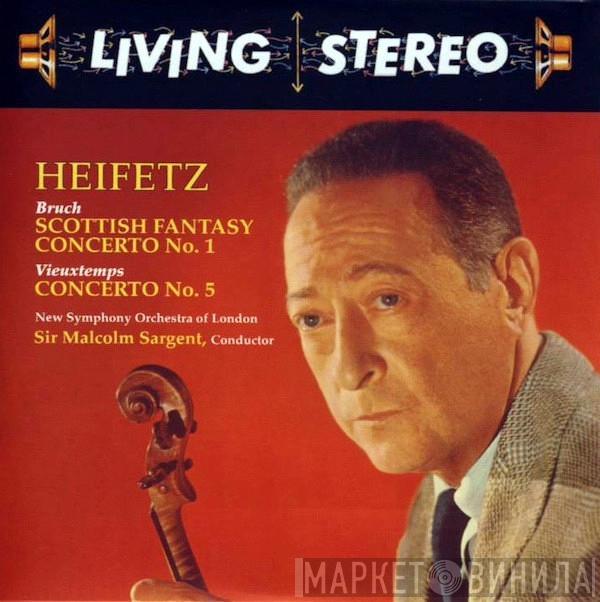 / Jascha Heifetz / Max Bruch / Henri Vieuxtemps , Conductor The New Symphony Orchestra Of London  Sir Malcolm Sargent  - Scottish Fantasy / Concerto No. 1 / Concerto No. 5