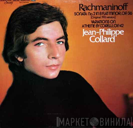 • Jean-Philippe Collard  Sergei Vasilyevich Rachmaninoff  - Sonata No. 2 In B Flat Minor, Op. 36 (Original 1913 Version) / Variations On A Theme By Corelli, Op. 42