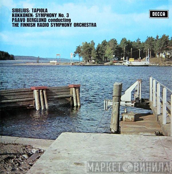 / Jean Sibelius , Joonas Kokkonen Conducting Paavo Berglund  Radion Sinfoniaorkesteri  - Tapiola / Symphony No. 3