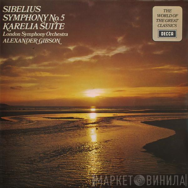, Jean Sibelius , The London Symphony Orchestra  Alexander Gibson  - Symphony No. 5 In E Flat Major, Op.82 / Karelia Suite, Op.11