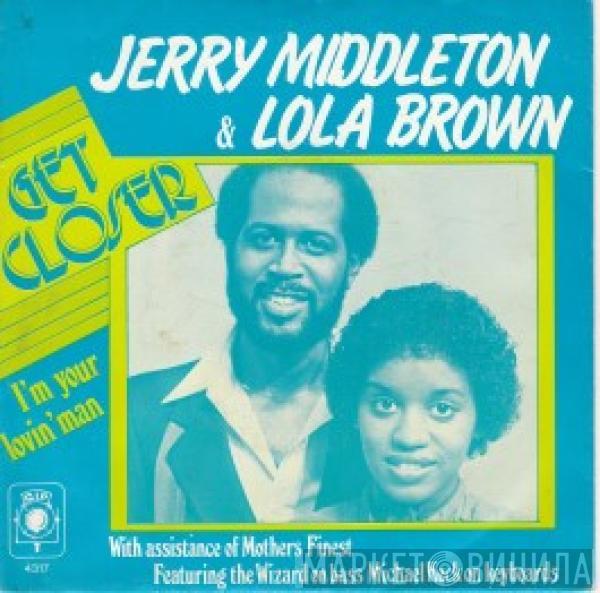 , Jerry Middleton  Lola Brown  - Get Closer / I'm Your Lovin' Man