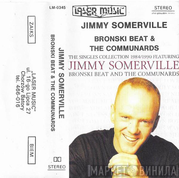 , Jimmy Somerville & Bronski Beat  The Communards  - The Singles Collection 1984 / 1990