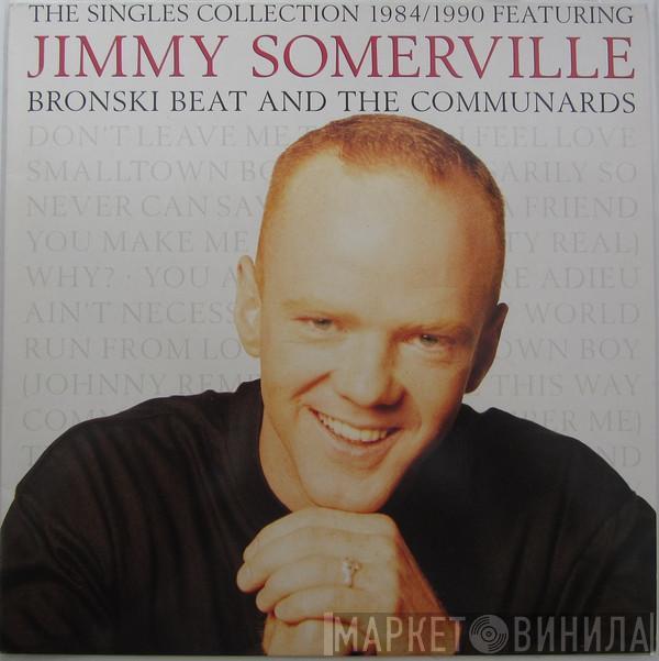 , Jimmy Somerville And Bronski Beat  The Communards  - The Singles Collection 1984/1990