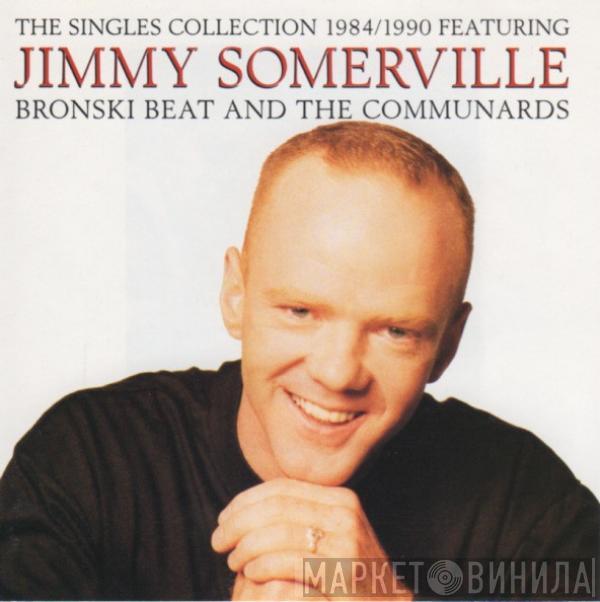 , Jimmy Somerville and Bronski Beat  The Communards  - The Singles Collection 1984/1990