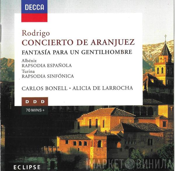 / Joaquín Rodrigo / Isaac Albéniz / Joaquín Turina - Carlos Bonell  Alicia De Larrocha  - Concierto De Aranjuez / Fantasía Para Un Gentilhombre / Rapsodia Española / Rapsodia Sinfónica
