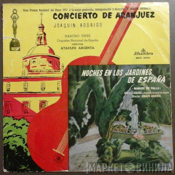 , Joaquín Rodrigo / Manuel De Falla / Narciso Yepes / Gonzalo Soriano Director Orquesta Nacional De España  Ataúlfo Argenta  - Concierto de Aranjuez / Noches En Los Jardines de España