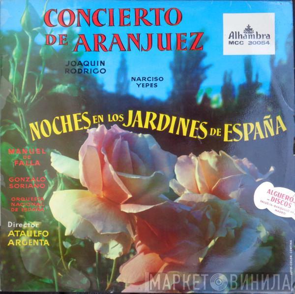 , Joaquín Rodrigo / Manuel De Falla / Narciso Yepes / Gonzalo Soriano Director Orquesta Nacional De España  Ataúlfo Argenta  - Concierto de Aranjuez / Noches En Los Jardines de España