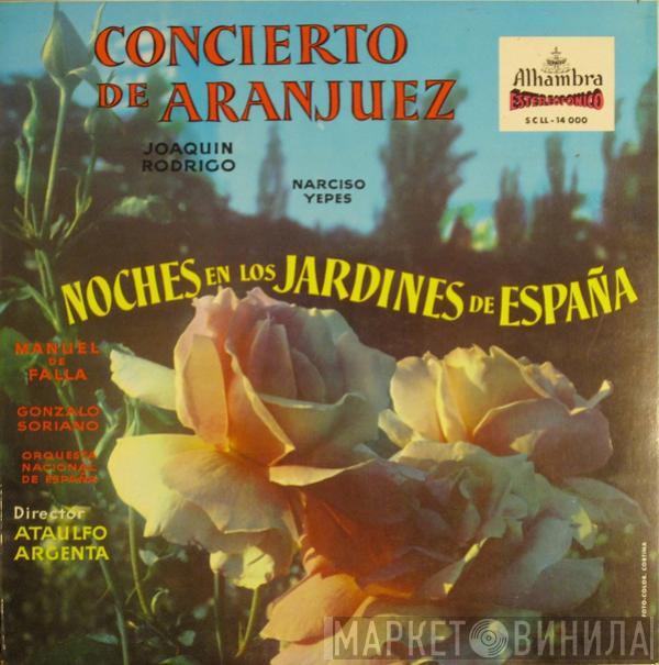 , Joaquín Rodrigo / Narciso Yepes , Manuel De Falla , Gonzalo Soriano , Orquesta Nacional De España  Ataúlfo Argenta  - Concierto De Aranjuez / Noches En Los Jardines De España