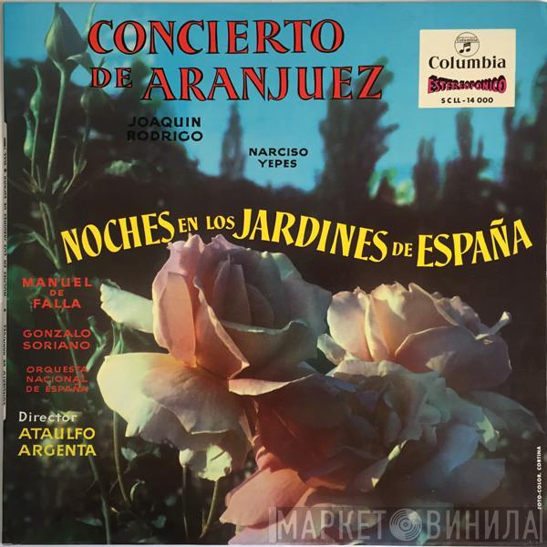 , Joaquín Rodrigo , Narciso Yepes , Manuel De Falla , Gonzalo Soriano Director Orquesta Nacional De España  Ataúlfo Argenta  - Concierto De Aranjuez / Noches En Los Jardines De España