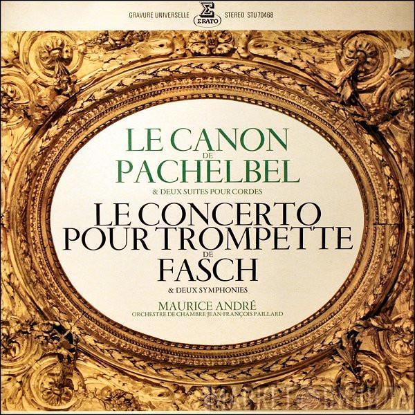 / Johann Pachelbel , Johann Friedrich Fasch · Maurice André  Orchestre De Chambre Jean-François Paillard  - Le Canon De Pachelbel & Deux Suites Pour Cordes / Le Concerto Pour Trompette De Fasch & Deux Symphonies