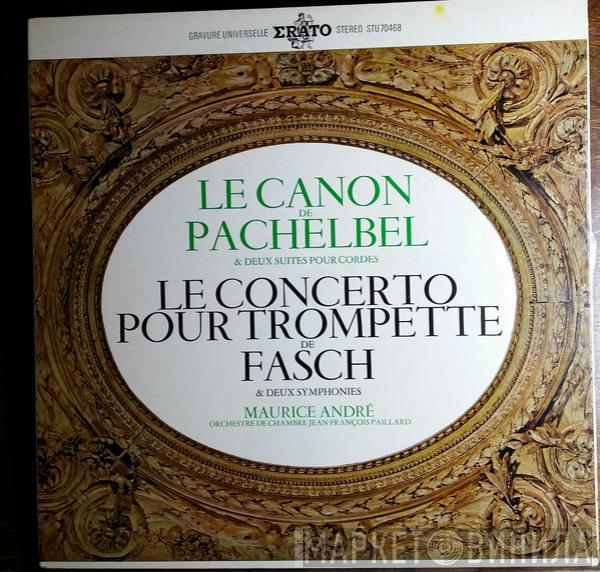 / Johann Pachelbel - Johann Friedrich Fasch , Maurice André  Orchestre De Chambre Jean-François Paillard  - Le Canon De Pachelbel & Deux Suites Pour Cordes / Le Concerto Pour Trompette De Fasch & Deux Symphonies