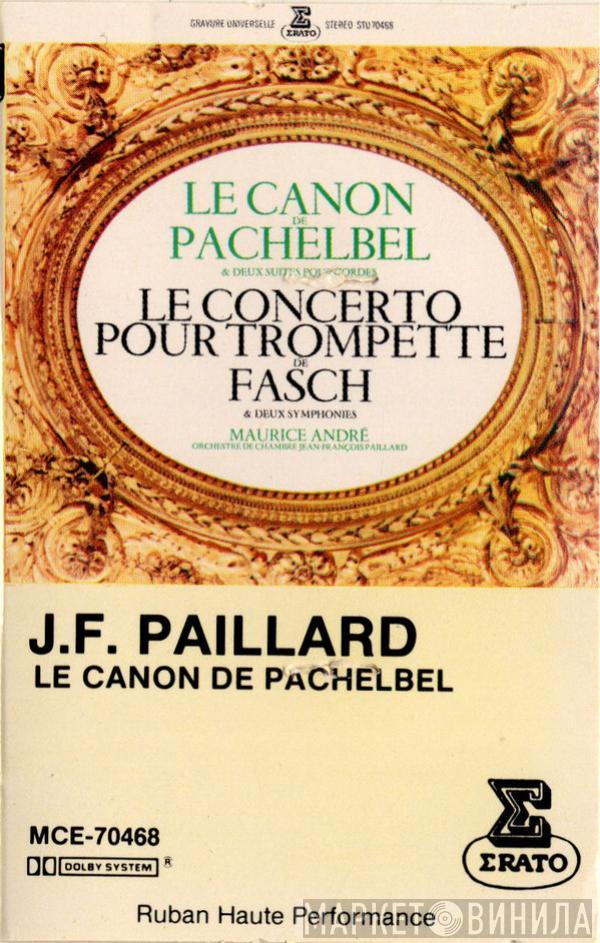 / Johann Pachelbel , Johann Friedrich Fasch , Maurice André  Orchestre De Chambre Jean-François Paillard  - Le Canon De Pachelbel & Deux Suites Pour Cordes / Le Concerto Pour Trompette De Fasch & Deux Symphonies