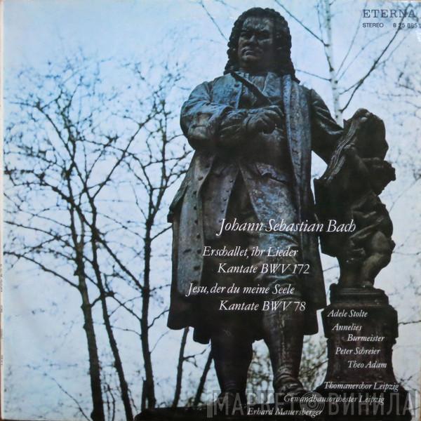 , Johann Sebastian Bach , Adele Stolte , Annelies Burmeister , Peter Schreier , Theo Adam , Thomanerchor , Gewandhausorchester Leipzig  Erhard Mauersberger  - Erschallet, Ihr Lieder Kantate BWV 172 / Jesu, Der Du Meine Seele Kantate BWV 78