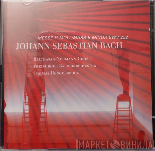 , Johann Sebastian Bach , Balthasar-Neumann-Chor , Freiburger Barockorchester  Thomas Hengelbrock  - Messe H-Moll / Mass B Minor BWV 232