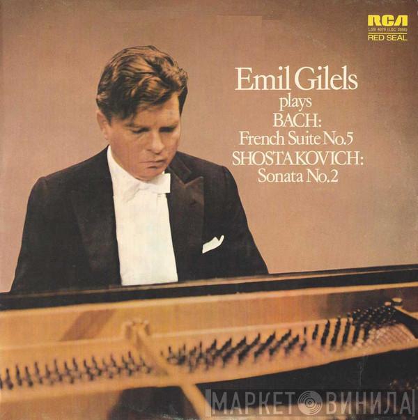 , Johann Sebastian Bach , Dmitri Shostakovich  Emil Gilels  - French Suite No.5 / Sonata No.2