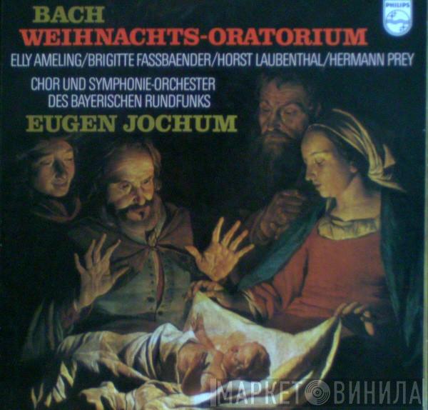 - Johann Sebastian Bach / Elly Ameling / Brigitte Fassbaender / Horst R. Laubenthal / Hermann Prey Und Chor Des Bayerischen Rundfunks , Symphonie-Orchester Des Bayerischen Rundfunks  Eugen Jochum  - Weihnachts-Oratorium