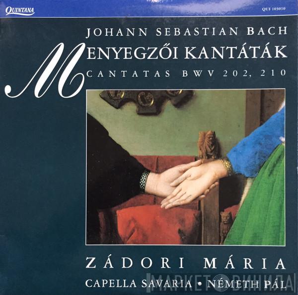 , Johann Sebastian Bach , Mária Zádori , Capella Savaria  Pál Németh  - Mennyegzői Kantáták / Cantatas Bwv 202, 210