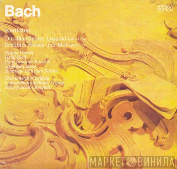 , Johann Sebastian Bach , Thomanerchor , Gewandhausorchester Leipzig  Hans-Joachim Rotzsch  - Kantaten, Durchlauchtster Leopold BWV 173a / Erhöhtes Fleisch Und Blut BWV 173