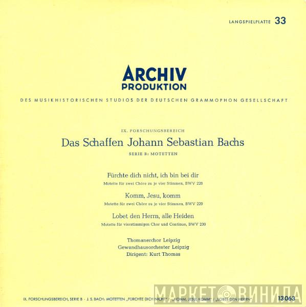 , Johann Sebastian Bach , Thomanerchor , Gewandhausorchester Leipzig  Kurt Thomas  - Fürchte Dich Nicht, Ich Bin Bei Dir / Komm, Jesu, Komm / Lobet Den Herrn