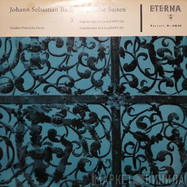 , Johann Sebastian Bach  Amadeus Webersinke  - Englische Suite Nr. 5 E-Moll BWV 810 / Englische Suite Nr. 6 D-moll BWV 811