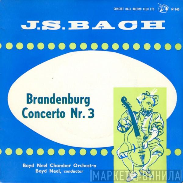 / Johann Sebastian Bach / Boyd Neel  The Boyd Neel Chamber Orchestra  - Brandenburg Concerto Nr. 3
