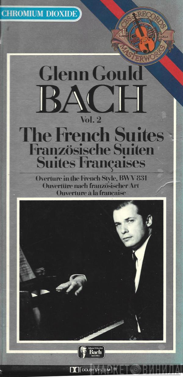 - Johann Sebastian Bach  Glenn Gould  - The French Suites = Französischen Suiten = Suites Françaises / Overture In The French Style, BWV 831 = Ouvertüre Nach Französischer Art = Ouverture À La Française