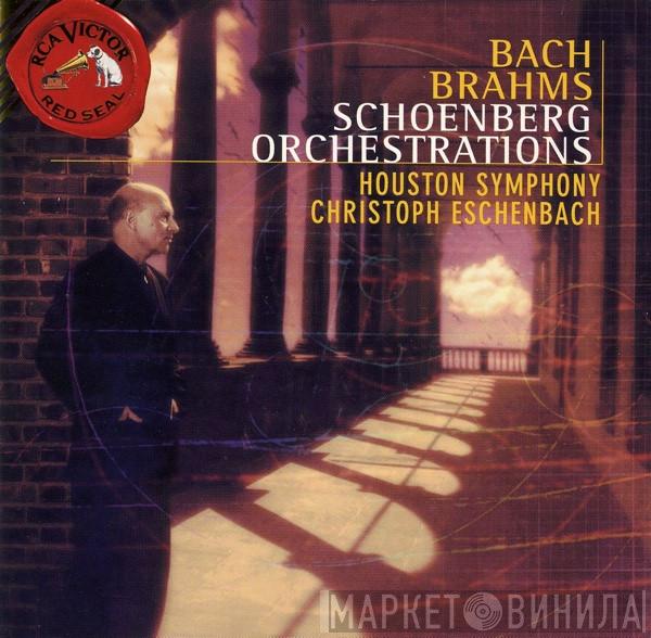 , Johann Sebastian Bach / Johannes Brahms , Houston Symphony Orchestra  Christoph Eschenbach  - Schoenberg Orchestrations