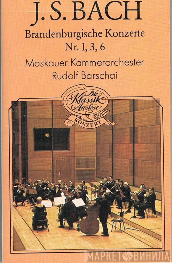 - Johann Sebastian Bach / Moscow Chamber Orchestra  Rudolf Barshai  - Brandenburgische Konzerte Nr. 1, 3, 6