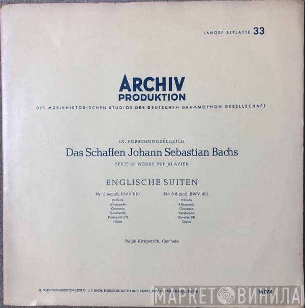 - Johann Sebastian Bach  Ralph Kirkpatrick  - 6 Englische Suiten (III): Nr. 5 e-moll, BWV 810 / Nr. 6 d-moll, BWV 811