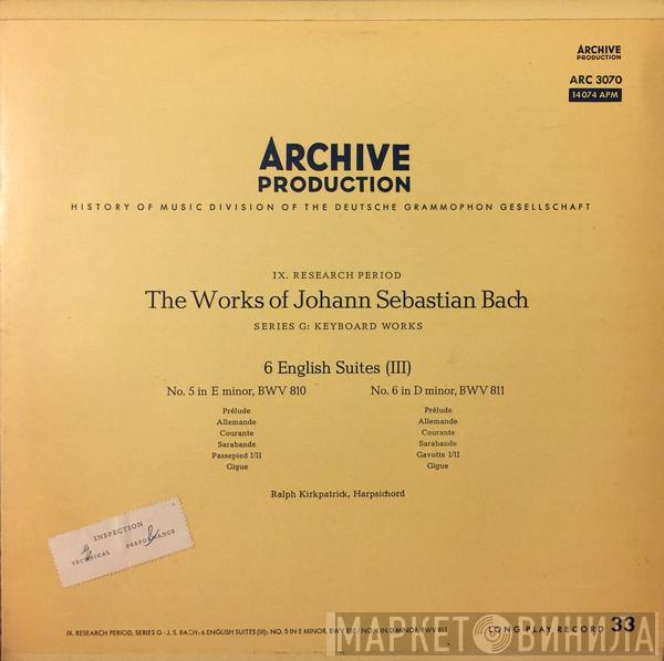 - Johann Sebastian Bach  Ralph Kirkpatrick  - 6 English Suites (III): No. 5 In E Minor, BWV 810 / No. 6 In D Minor, BWV 811