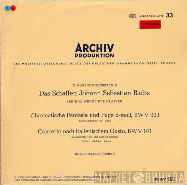 - Johann Sebastian Bach  Ralph Kirkpatrick  - Chromatische Fantasie Und Fuge D-moll, BWV 903 / Concerto Nach Italienischem Gusto, BWV 971