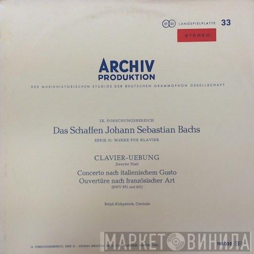 - Johann Sebastian Bach  Ralph Kirkpatrick  - Clavier-Uebung Zweyter Theil  Concerto Nach Italianischen Gusto / Ouverture Nach Französischer Art (BWV 971 Und 831)