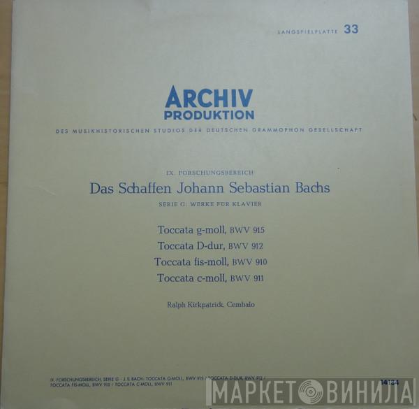 , Johann Sebastian Bach  Ralph Kirkpatrick  - Das Schaffen Johann Sebastian Bachs. Toccata g-moll, BWV 915 / Toccata D-dur, BWV 912 / Toccata fis-moll, BWV 910 / Toccata c-moll, BWV 911