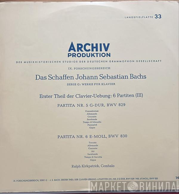 - Johann Sebastian Bach  Ralph Kirkpatrick  - Erster Theil Der Clavier-Uebung: 6 Partiten (III) - Nr. 5 G-dur, BWV 829 / Nr. 6 E-moll, BWV 830
