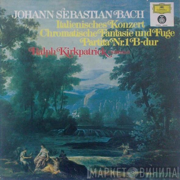 , Johann Sebastian Bach  Ralph Kirkpatrick  - Italienisches Konzert / Chromatische Fantasie Und Fuge / Partita Nr. 1 B-dur