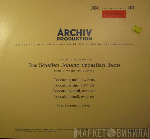 , Johann Sebastian Bach  Ralph Kirkpatrick  - Toccata G-Moll, BWV 915 / Toccata D-Dur, BWV 912 / Toccata Fis-Moll, BWV 910 / Toccata C-Moll, BWV 911