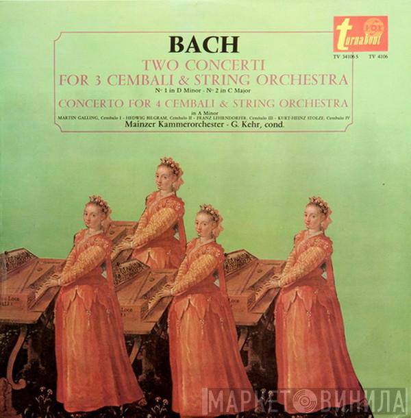 – Johann Sebastian Bach Cembalo I - Martin Galling Cembalo II - Hedwig Bilgram Cembalo III - Franz Lehrndorfer Cembalo IV - Kurt Heinz Stolze , Mainzer Kammerorchester  Günter Kehr  - Two Concerti For 3 Cembali & String Orchestra / Concerto For 4 Cembali & String Orchestra