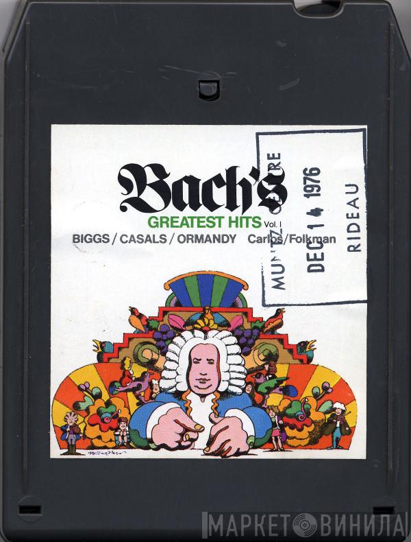 : Johann Sebastian Bach , E. Power Biggs , Pablo Casals , Eugene Ormandy , Walter Carlos , Benjamin Folkman  The Philadelphia Orchestra  - Bach's Greatest Hits - Vol. 1