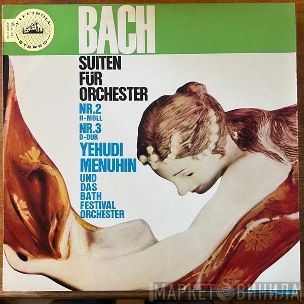 , Johann Sebastian Bach Und Das Yehudi Menuhin  Bath Festival Orchestra  - Suiten Für Orchester Nr. 2 H-moll / Nr. 3 D-dur