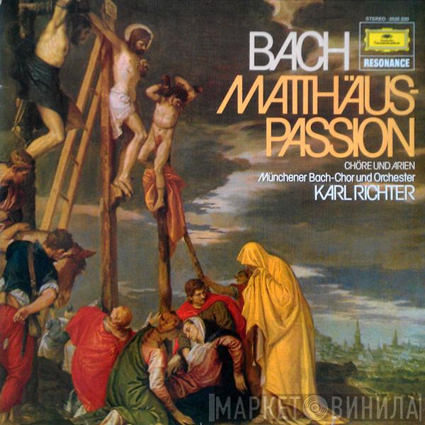 - Johann Sebastian Bach Und Münchener Bach-Chor , Münchener Bach-Orchester  Karl Richter  - Matthäus-Passion / Chöre Und Arien