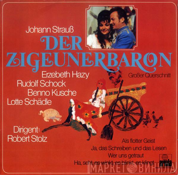 / Johann Strauss Jr. , Házy Erzsébet , Rudolf Schock , Benno Kusche / Lotte Schädle  Robert Stolz  - Der Zigeunerbaron (Großer Querschnitt)