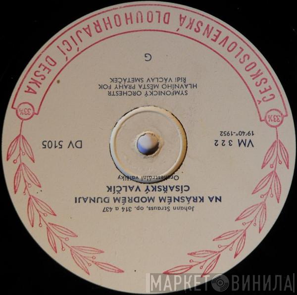, Johann Strauss Jr. Řídí The Prague Symphony Orchestra , Václav Smetáček Řídí Wiener Symphoniker  Clemens Krauss  - Na Krásném Modrém Dunaji / Císařský Valčík / V Náruč Spějte, Miliony / U Nás Doma