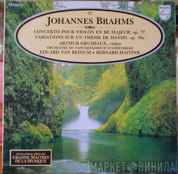 , Johannes Brahms , Arthur Grumiaux , Concertgebouworkest , Eduard van Beinum  Bernard Haitink  - Concerto Pour Violon En Ré Majeur, Op. 77 / Variations Sur Un Thème de Haydn, Op. 56a