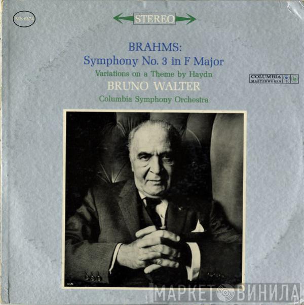/ Johannes Brahms , Bruno Walter  Columbia Symphony Orchestra  - Symphony No. 3 In F Major / Variations On A Theme By Haydn