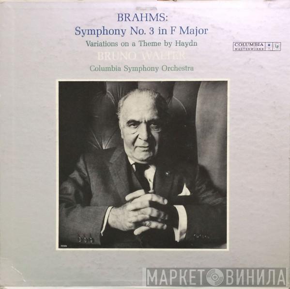 - Johannes Brahms , Bruno Walter  Columbia Symphony Orchestra  - Symphony No. 3 In F Major / Variations On A Theme By Haydn