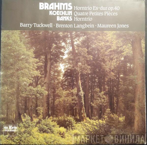 , Johannes Brahms , Charles Koechlin , Don Banks , Barry Tuckwell , Brenton Langbein  Maureen Jones  - Horntrio Es-dur Op. 40 / Quatre Petites Pièces / Horntrio
