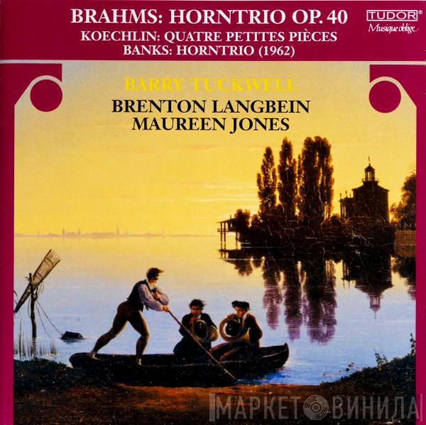, Johannes Brahms , Charles Koechlin , Don Banks , Barry Tuckwell , Brenton Langbein  Maureen Jones  - Horntrio Op. 40 / Quatre Petites Pièces / Horntrio (1962)